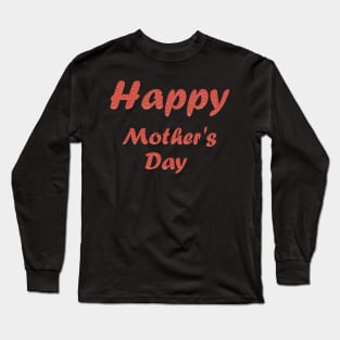 Happy Mother's Day text ... Long Sleeve T-Shirt